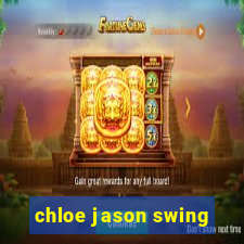 chloe jason swing